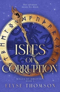 Isles of Corruption - Mages of Oblivion, #3