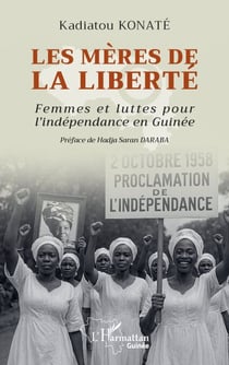 Les mères de la liberté - Femmes et luttes pour l'indépendance en Guinée