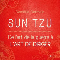 Sun Tzu. De l'art de la guerre à l'art de diriger