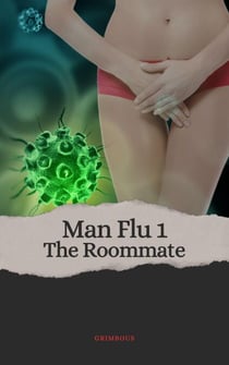 Man Flu 1: The Roommate - Man Flu Series