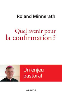 Quel avenir pour la confirmation ? - Un enjeu pastoral