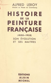 Histoire de la peinture française, 1800-1933 - Son évolution et ses maîtres