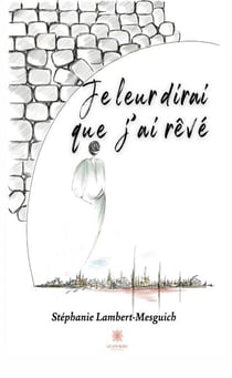 Je leur dirai que j’ai rêvé - Recueil de nouvelles