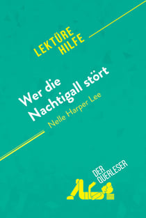 Wer die Nachtigall stört von Nelle Harper Lee (Lektürehilfe) - Detaillierte Zusammenfassung, Personenanalyse und Interpretation
