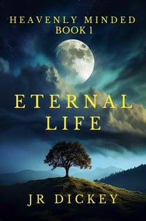 Eternal Life - Heavenly Minded, #1