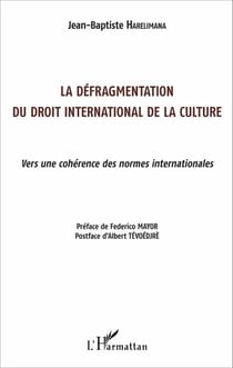 La défragmentation du droit international de la culture - Vers une cohérence des normes internationales