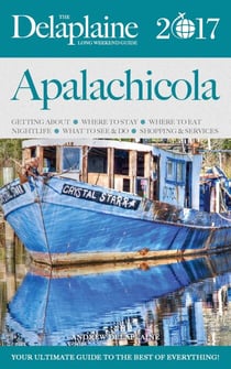Apalachicola - The Delaplaine 2017 Long Weekend Guide - Long Weekend Guides