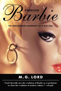 Forever Barbie - The Unauthorized Biography of a Real Doll