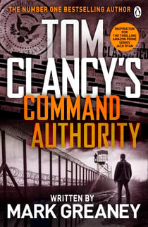 Command Authority - INSPIRATION FOR THE THRILLING AMAZON PRIME SERIES JACK RYAN
