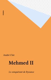 Mehmed II - Le conquérant de Byzance