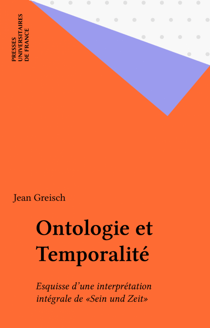 Ontologie et Temporalité - Esquisse d'une interprétation intégrale de «Sein und Zeit»