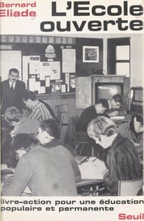 L'école ouverte - Témoignages et propositions pour aider à la mise en place d'une éducation permanente et populaire