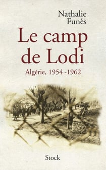 Le camp de Lodi - Algérie, 1954-1962