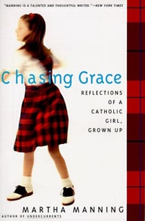 Chasing Grace - Reflections of a Catholic Girl, Grown Up