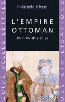 L'Empire ottoman - XVe - XVIIIe siècles