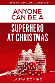 Anyone Can Be A Superhero At Christmas - 4 Steps to Living Like a Superhero, #2