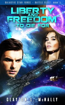 Liberty and Freedom - To Die For - Galactic Star Force - Battlefleet, #3