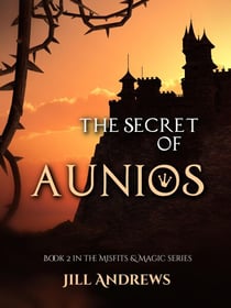 The Secret of Aunios - Misfits & Magic, #2