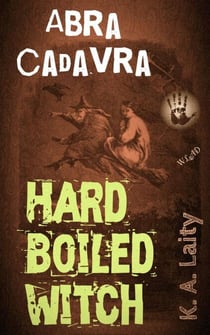 Hard-Boiled Witch: Abra Cadavra - Hard-Boiled Witch, #4