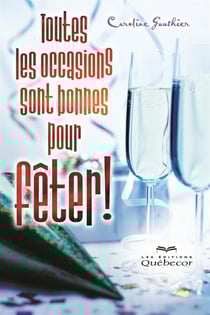 Toutes les occasions sont bonnes pour fêter! - TOUTES LES OCCASIONS SONT BONNES.. [NUM]