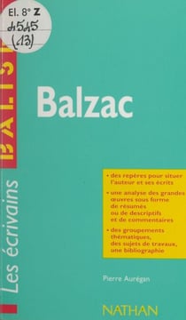 Balzac - Des repères pour situer l'auteur, ses écrits, l'œuvre étudiée. Une analyse de l'œuvre sous forme de résumés et de commentaires. Une synthèse littéraire thématique. Des jugements critiques, des sujets de travaux, une bibliographie