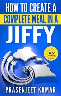 How to Create a Complete Meal in a Jiffy - How To Cook Everything In A Jiffy, #1