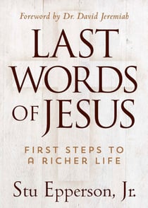 Last Words of Jesus - First Steps to a Richer Life
