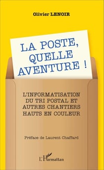 La Poste, quelle aventure ! - L'informatisation du tri postal et autres chantiers hauts en couleur