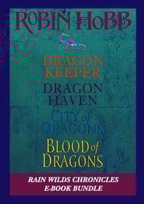 The Rain Wilds Chronicles - Dragon Keeper, Dragon Haven, City of Dragons, and Blood of Dragons