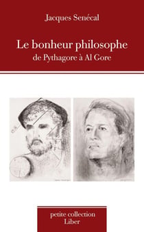 Bonheur philosophe (Le) - De Pyhtagore à Al Gore