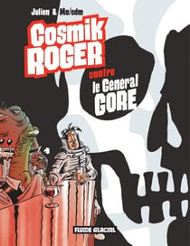 Cosmik Roger - Tome 3 - Contre le général Gore