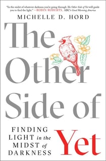 The Other Side of Yet - Finding Light in the Midst of Darkness