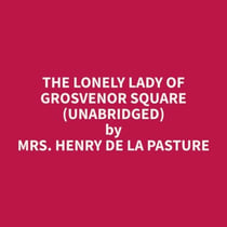 The Lonely Lady of Grosvenor Square (Unabridged)