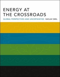 Energy at the Crossroads - Global Perspectives and Uncertainties