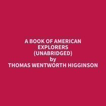 A Book of American Explorers (Unabridged)