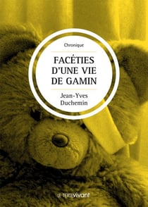 Facéties d'une vie de gamin - Roman autobiographique