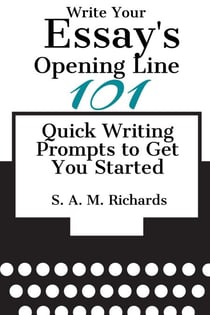 Write Your Essay’s Opening Line -  101 Quick Writing Prompts to Get You Started - Writing Prompts, #4