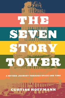 Seven Story Tower - A Mythic Journey Through Space And Time