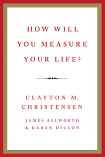 How Will You Measure Your Life?