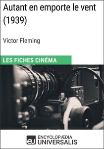 Autant en emporte le vent de Victor Fleming - Les Fiches Cinéma d'Universalis