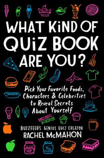What Kind of Quiz Book Are You? - Pick Your Favorite Foods, Characters, and Celebrities to Reveal Secrets About Yourself