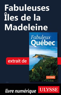 Fabuleuses Iles de la Madeleine