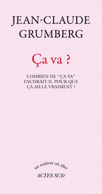 Ça va ? - Combien de "ça va" faudrait-il pour que ça aille vraiment ?