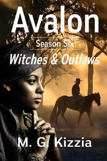 Avalon, Season Six, Witches & Outlaws - Avalon, #6