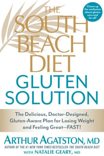 The South Beach Diet Gluten Solution - The Delicious, Doctor-Designed, Gluten-Aware Plan for Losing Weight and Feeling Great--FAST!