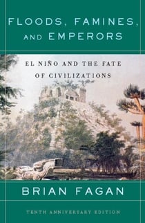 Floods, Famines, and Emperors - El Nino and the Fate of Civilizations