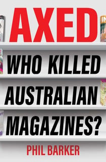 Axed - Who Killed Australian Magazines?