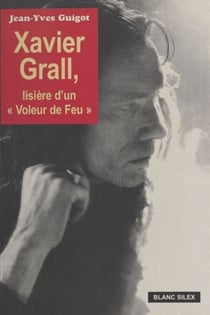 Xavier Grall : Lisière d'un voleur de feu