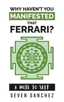 Why Haven't You Manifested That Ferrari? A Note to Self