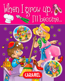 When I grow up, I'll become… - Picture book for early readers